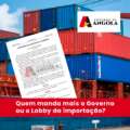 Quem manda mais o Governo ou o Lobby da importação?